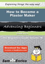 How to Become a Plaster Maker