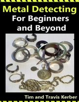 Metal Detecting for Beginners and Beyond