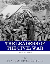 The Leaders of the Civil War: The Lives of Abraham Lincoln, Ulysses S. Grant, William Tecumseh Sherman, Jefferson Davis, Robert E. Lee, and Stonewall Jackson (Illustrated Edition)