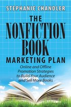 The Nonfiction Book Marketing Plan: Online and Offline Promotion Strategies to Build Your Audience and Sell More Books