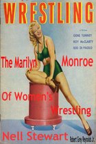 Nell Stewart The Marilyn Monroe of Women's Wrestling