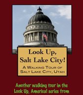 Look Up, Salt Lake City! A Walking Tour of Salt Lake City, Utah