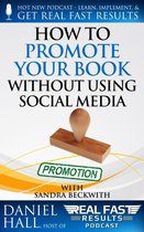 Real Fast Results 62 - How to Promote Your Book without Using Social Media