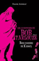 Les aventures de Bob Tarlouze 3 - Bons baisers de Kaboul