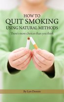 How to Quit Smoking Using Natural Methods: There's More Choices Than You Think