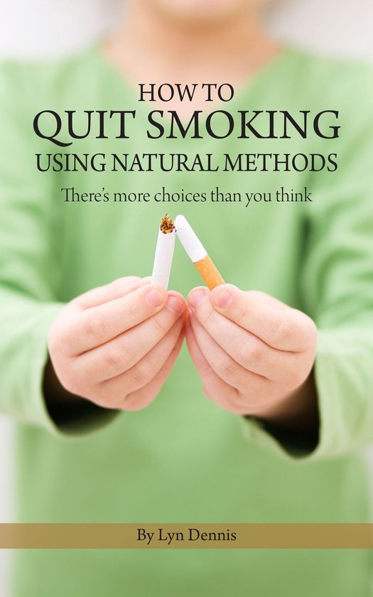 How to Quit Smoking Using Natural Methods: There's More Choi ... - cover