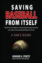 Saving Baseball From Itself: "Take Me Out to the Ball Game" Featuring Thought Provoking Commentary and a Tribute to the Greatest Baseball Miracles of All-Time