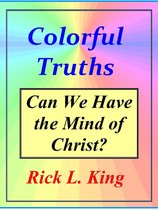 Colorful Truths: Can We Have the Mind of Christ?