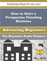 How to Start a Prospectus Finishing Business (Beginners Guide)