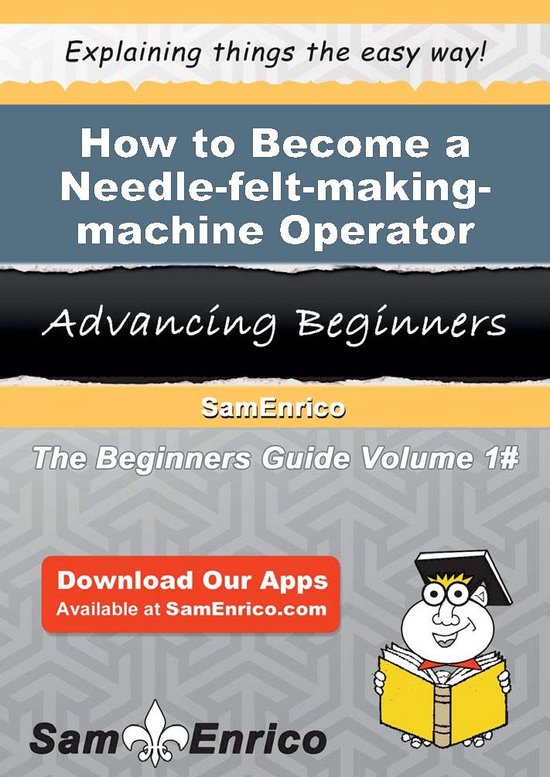 How to Become a Needle-felt-making-machine Operator