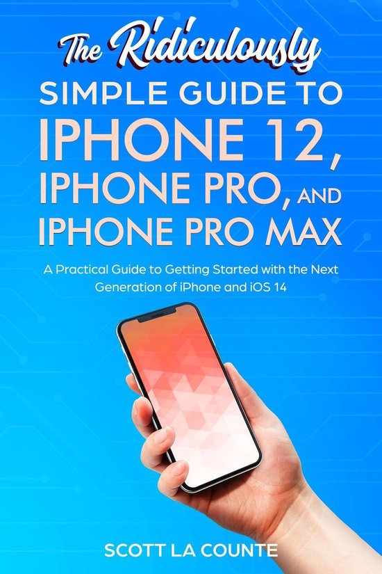 The Ridiculously Simple Guide To iPhone 12, iPhone Pro, and  ... - cover