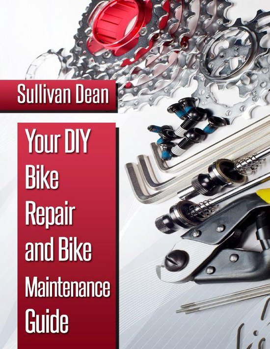 Your DIY Bike Repair and Bike Maintenance Guide (ebook), Sullivan Dean