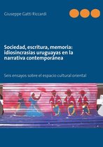 Sociedad, escritura, memoria: idiosincrasias uruguayas en la narrativa contemporánea