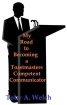 My Road to Becoming a Toastmasters Competent Communicator