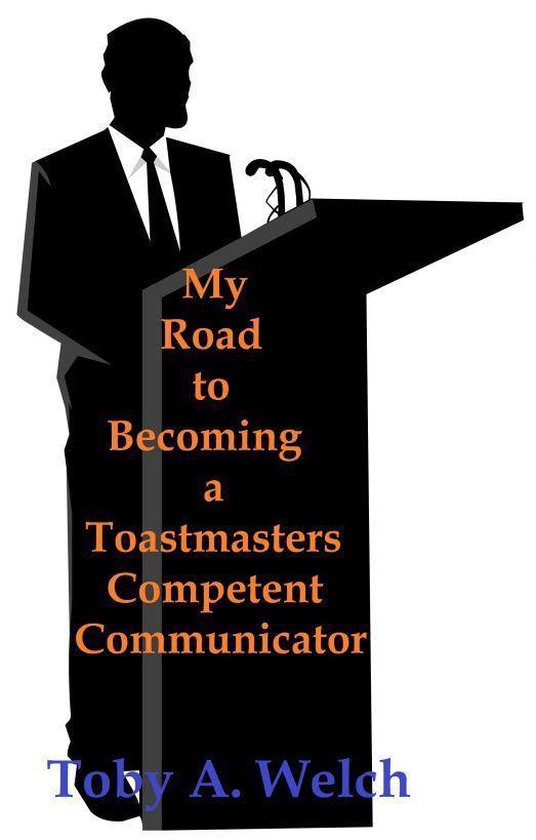 My Road to Becoming a Toastmasters Competent Communicator - cover