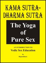 Kama Sutra Dhama Sutra: The Yoga Of Pure Sex