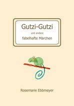 Gutzi-Gutzi und andere fabelhafte Märchen