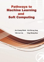 Pathways to Machine Learning and Soft Computing