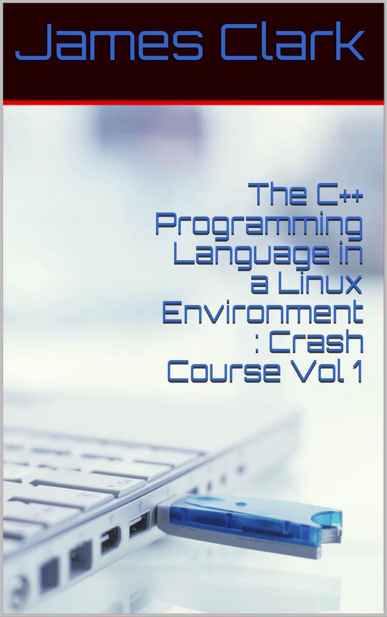 Omslag van The C++ Programming Language in A Linux Environment : Crash Course Vol 1