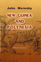 Elibron Classics - New Guinea and Polynesia.