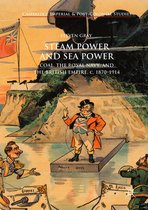 Cambridge Imperial and Post-Colonial Studies - Steam Power and Sea Power