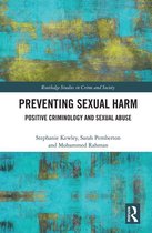 Routledge Studies in Crime and Society - Preventing Sexual Harm