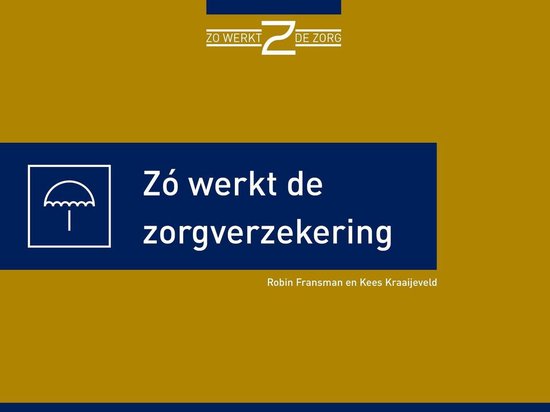 Zo werkt de zorgverzekering (ebook), Kees Kraaijeveld | 9789493004016
