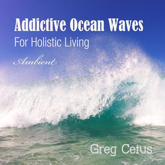 Addictive Ocean Waves: For Holistic Living - cover