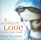 The Sixteen - A Mother's Love/Music For Mary