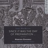 James Macmillan: Work: Since It Was The Day Of Preparation...