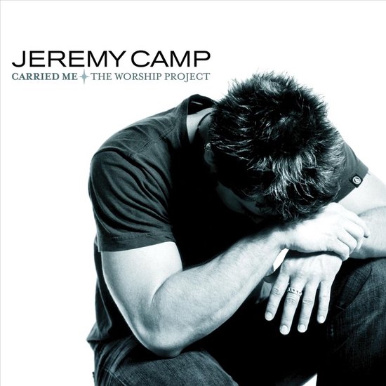 Jeremy Camp: Carried Me - The Worship Project albumhoes met een man die zijn hoofd op zijn armen laat rusten. De tekst 'JEREMY CAMP CARRIED ME THE WORSHIP PROJECT' staat bovenaan.