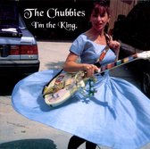 The Chubbies - I'm The King (CD)