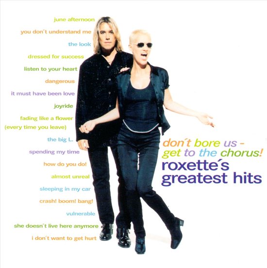Don'T Bore Us Get To Chorus - Greatest Hits Roxette