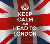Keep Calm And Head To London
