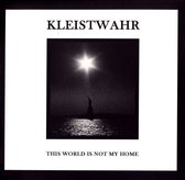 Kleistwahr - This World Is Not My Home (CD)
