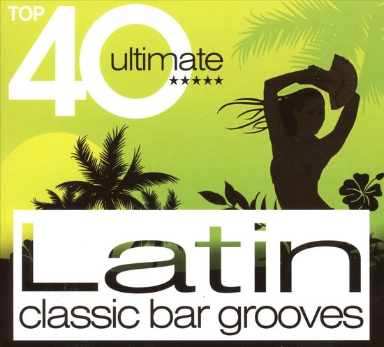 Top 40 Ultimate Latin: Classic Bar Grooves CD hoes met een silhouet van een vrouw met een waaier, palmbomen en bloemen op een groene achtergrond.