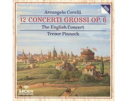 Corelli: 12 Concerti Grossi, Op. 6