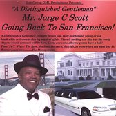 Distinguished Gentleman: Mr. Jorge C Scott Going Back to San Francisco