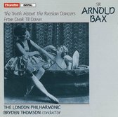 Arnold Bax: The Truth About the Russian Dancers; From Dusk Till Dawn