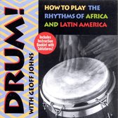 Drum! How to Play the Rhythms of Africa and Latin America
