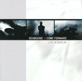 Seabound - Come Forward-Live In Berlin