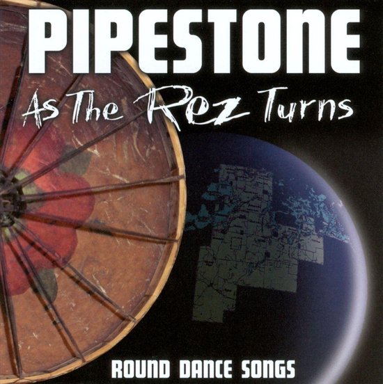 Pipestone As The Rez TurnsRound Dance Songs (CD), Pipestone Muziek