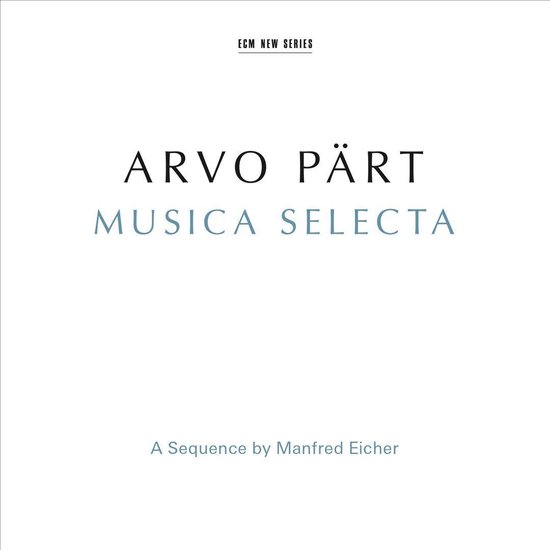 Albumhoes met de tekst 'ARVO PÄRT MUSICA SELECTA', 'A Sequence by Manfred Eicher' en 'ECM NEW SERIES'.