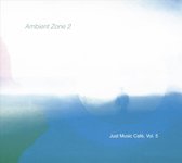 Ambient Zone 2 (Just Music Cafe. Vol. 5)