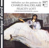 Melodies sur des poemes de Charles Baudelaire / Felicity Lott, Graham Johnson