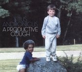 Titus Andronicus - A Productive Cough (CD)
