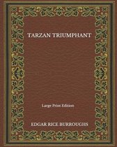 Tarzan Triumphant - Large Print Edition