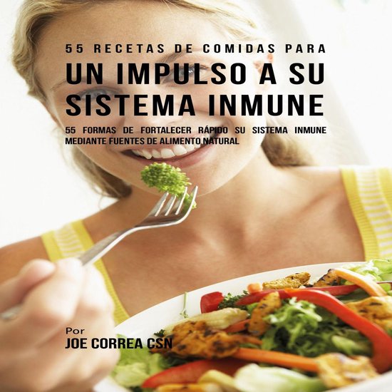 55 Recetas de Comidas para un Impulso a Su Sistema Inmune - cover