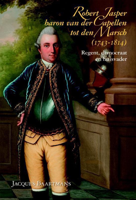 Cover van het boek 'Robert Jasper baron van der Capellen tot den Marsch (1743-1814) / druk 1' van Jacques Baartmans