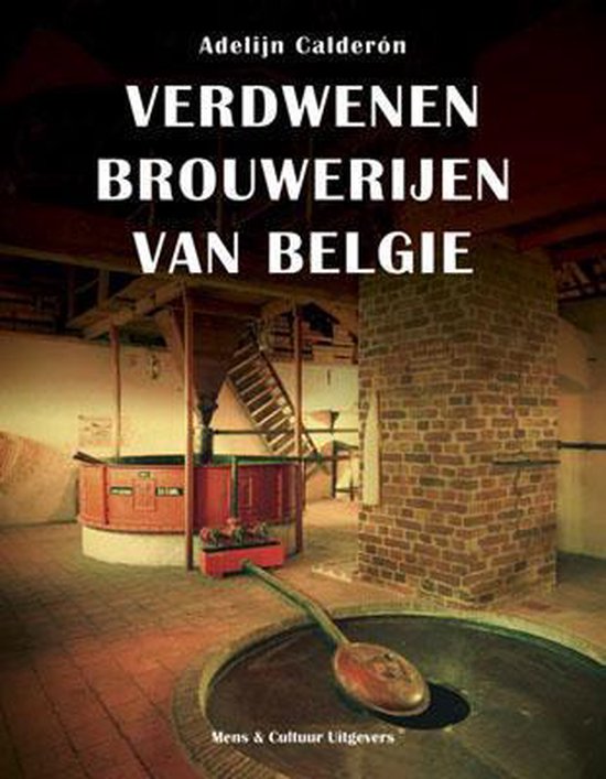 Cover van het boek 'Verdwenen brouwerijen van Belgie' van Adelijn Calderon
